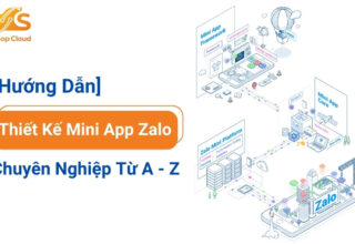 [Hướng Dẫn] Thiết Kế Mini App Zalo Chuyên Nghiệp Từ A - Z