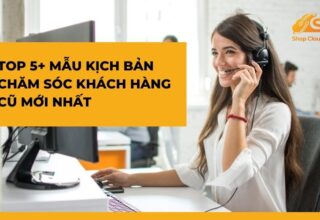 Mẫu Kịch Bản Chăm Sóc Khách Hàng Cũ Chuyên Nghiệp