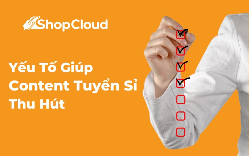 Yếu tố giúp content tuyển sỉ thu hút