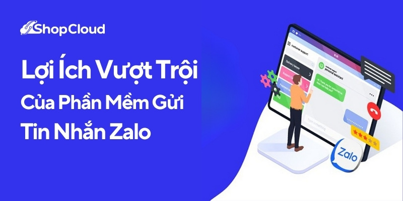 Lợi Ích Vượt Trội Của Phần Mềm Gửi Tin Nhắn Zalo