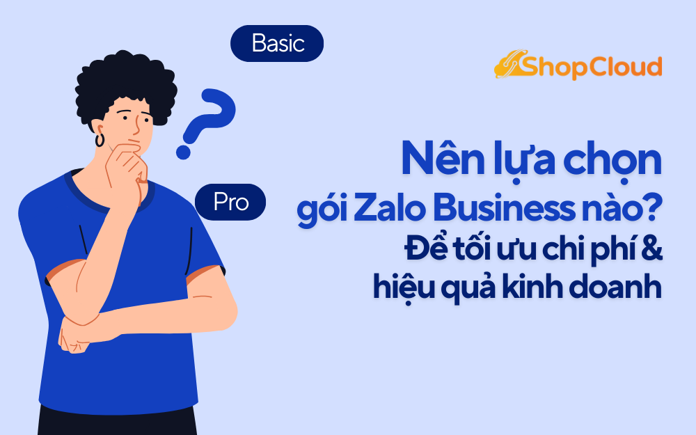 Tài khoản Business Zalo giá bao nhiêu? Nên lựa chọn gói Zalo Business nào để tối ưu chi phí và hiệu quả kinh doanh?